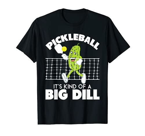 It s Kind Of A Big Dill - Funny Pickleball Paddleball T-Shirt