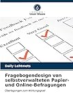 Fragebogendesign von selbstverwalteten Papier- und Online-Befragungen: Überlegungen zum Wirkungsgrad