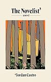 The Novelist: A Novel - Jordan Castro 