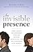 The Invisible Presence: How a Man's Relationship with His Mother Affects All His Relationships with Wome n