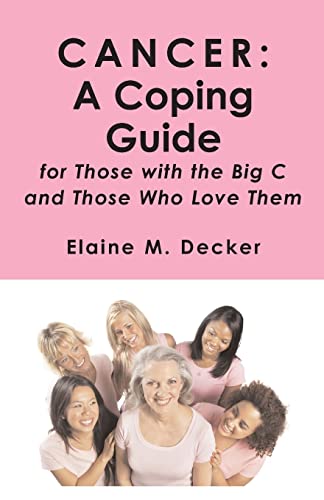 CANCER: A Coping Guide: for Those with the Big C and Those who Love Them