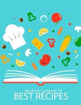 Paperback My Blank Cookbook Of Best Recipes: Recipe Book | Journal, Notebook, Method & Instructions Keeper, Cookbook, Organizer | To Write In & Store Your ... | 8.5”x 11” Large | 100 pages (Cooking Gifts) Book