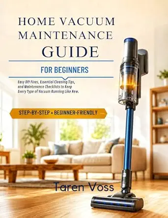 Home Vacuum Maintenance Guide for Beginners