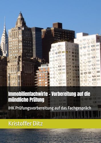 Immobilienfachwirte - Vorbereitung auf die mündliche Prüfung: IHK Prüfungsvorbereitung auf das Fachgespräch