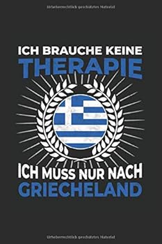 Griechenland Notizbuch : Ich Brauche Keine Therapie, Ich Muss Nur Nach Griechenland / 6x9 Zoll / 120 Karierte Seiten