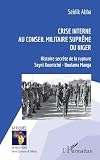 Crise interne au Conseil Militaire Suprême du Niger: Histoire secrète de la rupture Seyni Kountché - Boulama Manga