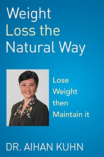 Weight Loss The Natural Way: An Effective And Natural Way To Lose And Maintain Your Optimum Weight
