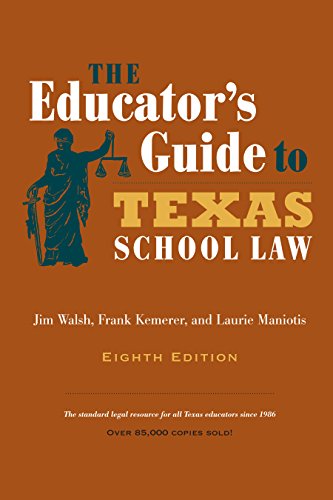 The Educator's Guide To Texas School Law: Eighth Edition #TOP4
