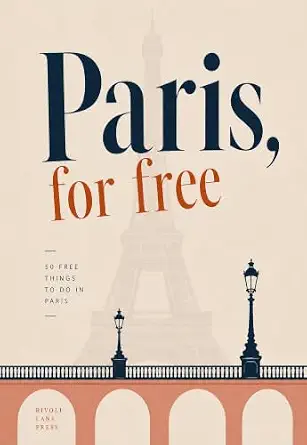 Paris, For Free: 50 Free Things to Do in Paris