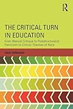 The Critical Turn in Education (Critical Social Thought)