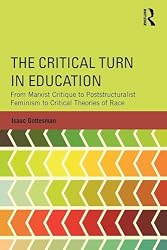 The Critical Turn in Education (Critical Social Thought)