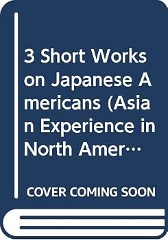 Hardcover 3 Short Works on Japanese Americans (Asian Experience in North America Series) Book