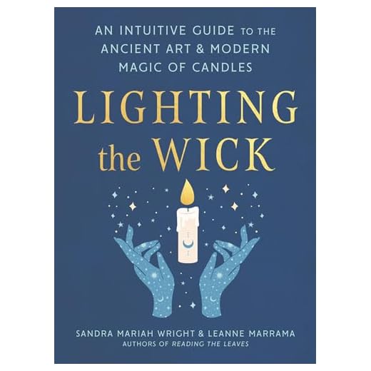 Lighting the Wick: An Intuitive Guide to the Ancient Art and Modern Magic of Candles
