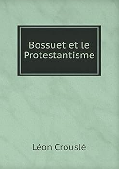 Paperback Bossuet et le Protestantisme [French] Book