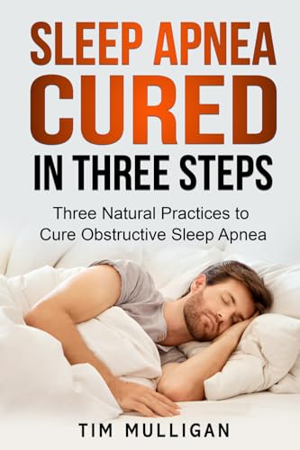 Sleep Apnea Cured in Three Steps: Three Natural Practices to