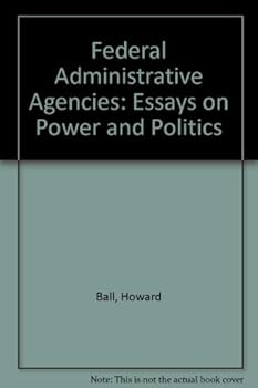 Paperback Federal administrative agencies: Essays on power and politics Book