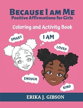 Because I am Me: Positive Affirmations for Girls: Coloring and Activity Book