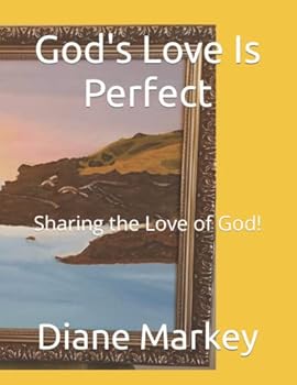 God's Love Is Perfect: Sharing the Love of God!