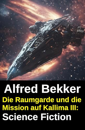 Die Raumgarde und die Mission auf Kallima III: Science Fiction