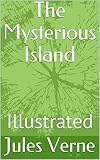 The Mysterious Island: Illustrated (English Edition)
