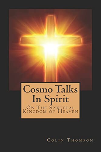 Cosmo Talks In Spirit: On The Spiritual Kingdom of Heaven