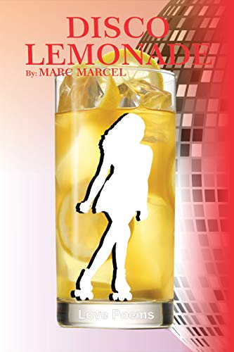 Disco Lemonade: Love and relationship poems written during Marc Marcel's early years (English Edition)