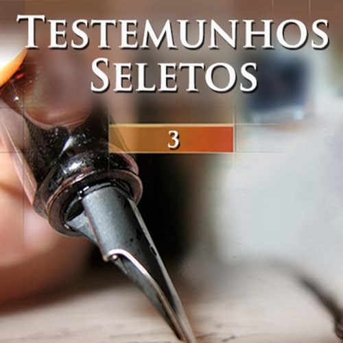 Testemunhos Seletos - Volume 3: Lideran&ccedil;a Global e Sustentabilidade Institucional