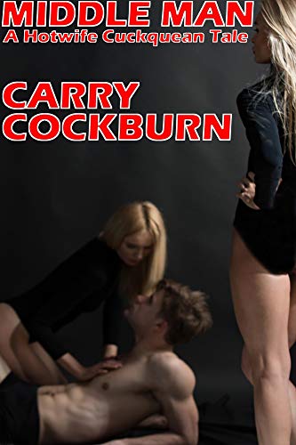 Middle Man: A Hotwife Cuckquean Tale