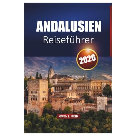 Andalusien Reiseführer 2026: Erkunden Sie Sevilla, Granada, Córdoba, Strände, Roadtrips, lokales Essen und kulturelle Erlebnisse