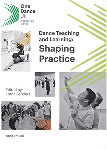 Dance Teaching and Learning: Shaping Practice: edited by Lorna Sanders