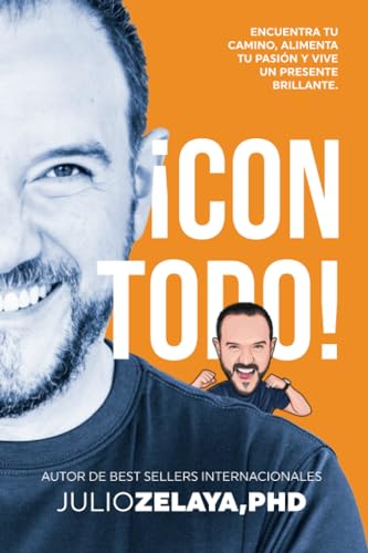 ¡Con todo!: Encuentra tu camino, alimenta tu pasión y vive un presente brillante (Spanish Edition)