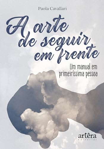 A arte de seguir em frente: Um manual em primeiríssima pessoa