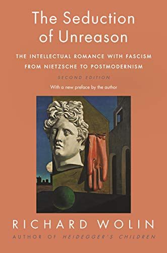 The Seduction of Unreason: The Intellectual Romance with Fascism from Nietzsche to Postmodernism, Second Edition (English Edition)