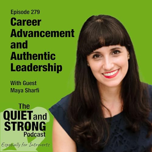 Ep 279 - Career Advancement and Authentic Leadership with guest Maya Sharfi