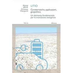 Litio. Caratteristiche, applicazioni, geopolitica. Un elemento fondamentale per la transizione energetica (DiScienze)