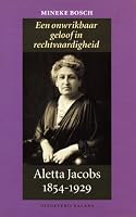 Een onwrikbaar geloof in rechtvaardigheid: Aletta Jacobs 1854-1929 9050186572 Book Cover