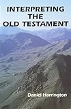 Interpreting the Old Testament: A Practical Guide (Old Testament Message)