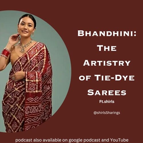 Ep:4 Bhandhini: The Artistry of Tie-dye Sarees