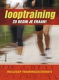 Looptraining: Zo begin je eraan! - Christof Baur, Bernd Thurner 