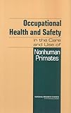 Occupational Health and Safety in the Care and Use of Nonhuman Primates