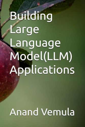 Building Large Language Model(LLM) Applications