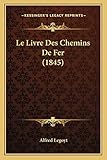  Le Livre Des Chemins De Fer (1845)