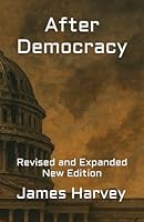 After Democracy: Revised and Expanded New Edition B0G2HQVNQ3 Book Cover