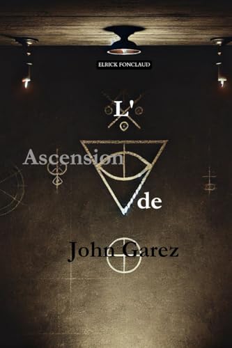 L'ascension de John Garez (Les Enchaînés du Mensonge)