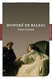 Vater Goriot: Roman (Fischer Klassik) - Honoré de Balzac