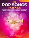 50 Pop Songs for Kids Trompete Solo Songbook | Pop Hits Noten für Trompete | Instrumental Sammlung mit 50 bekannten Songs für junge Trompeter und Anfänger zum Lernen Üben und Spielen: For Trumpet