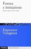 Forma e imitazione. Come le idee si fanno mondo (Studi e ricerche)
