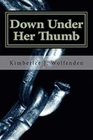 Down Under Her Thumb 1477656138 Book Cover