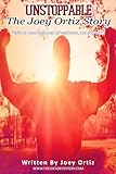 Unstoppable: The Joey Ortiz Story