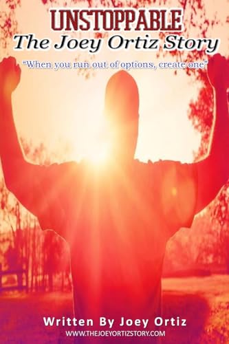 Unstoppable: The Joey Ortiz Story
